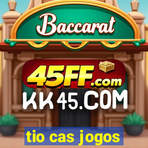 tio cas jogos